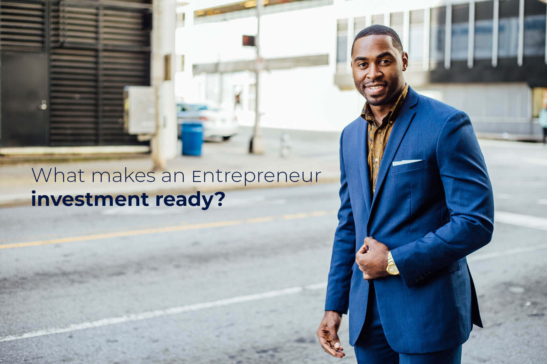 What Makes An Entrepreneur Investment Ready 1